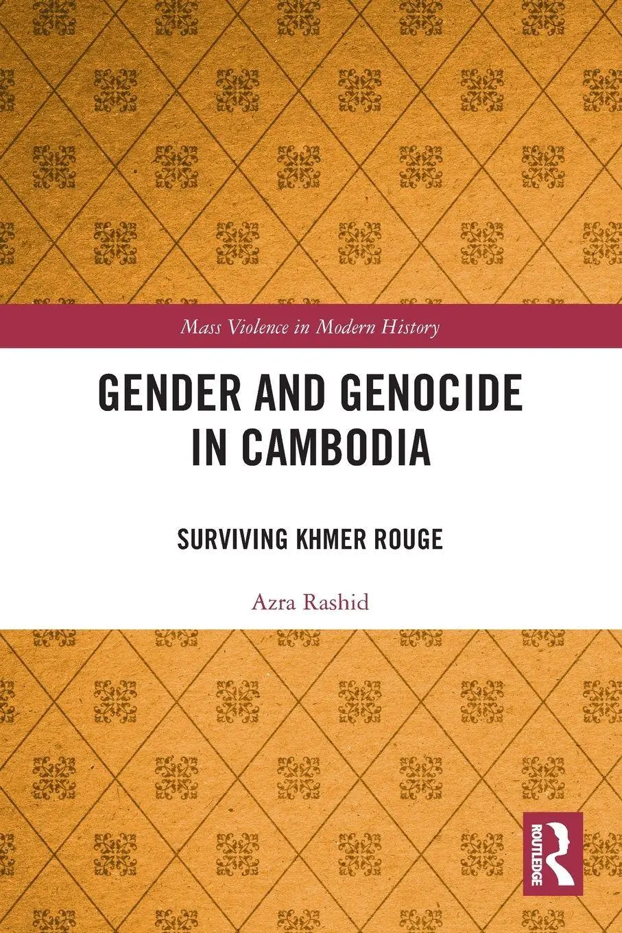 Cover: 9781032413990 | Gender and Genocide in Cambodia | Surviving Khmer Rouge | Azra Rashid