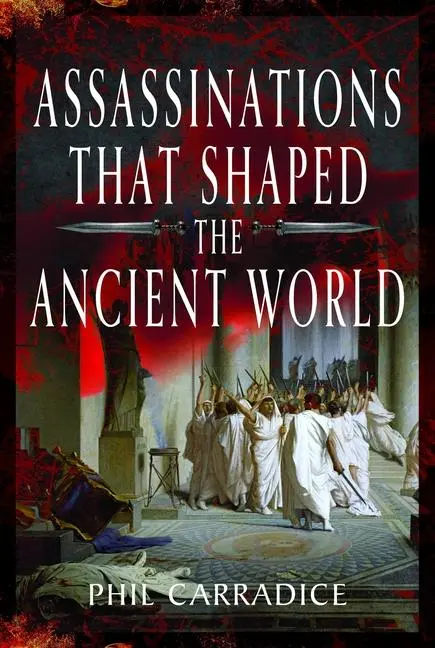 Cover: 9781399053990 | Assassinations That Shaped the Ancient World | Phil Carradice | Buch