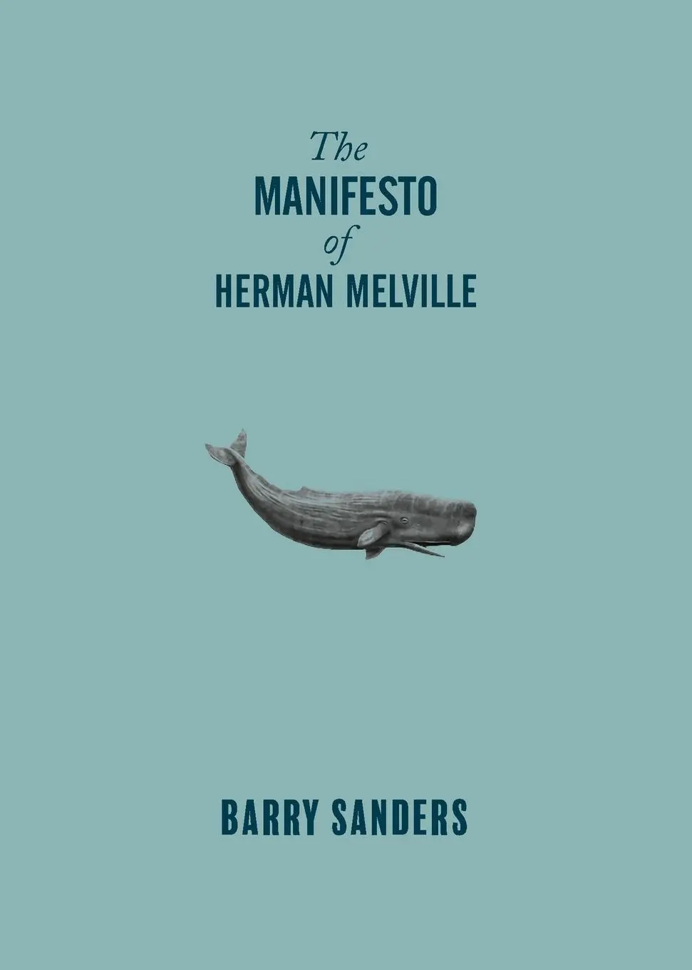 Cover: 9781682193990 | The Manifesto of Herman Melville | Barry Sanders | Taschenbuch | 2025