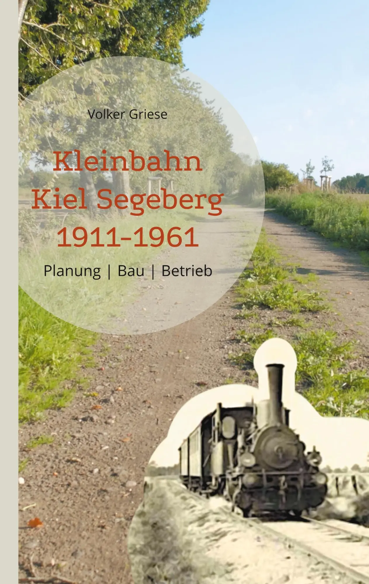 Cover: 9783769353990 | Kleinbahn Kiel Segeberg 1911-1961 | Planung Bau Betrieb | Griese
