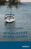 Cover: 9783849543990 | Ausgeliefert in der Südsee | Martin Altenberg | Taschenbuch | 224 S.