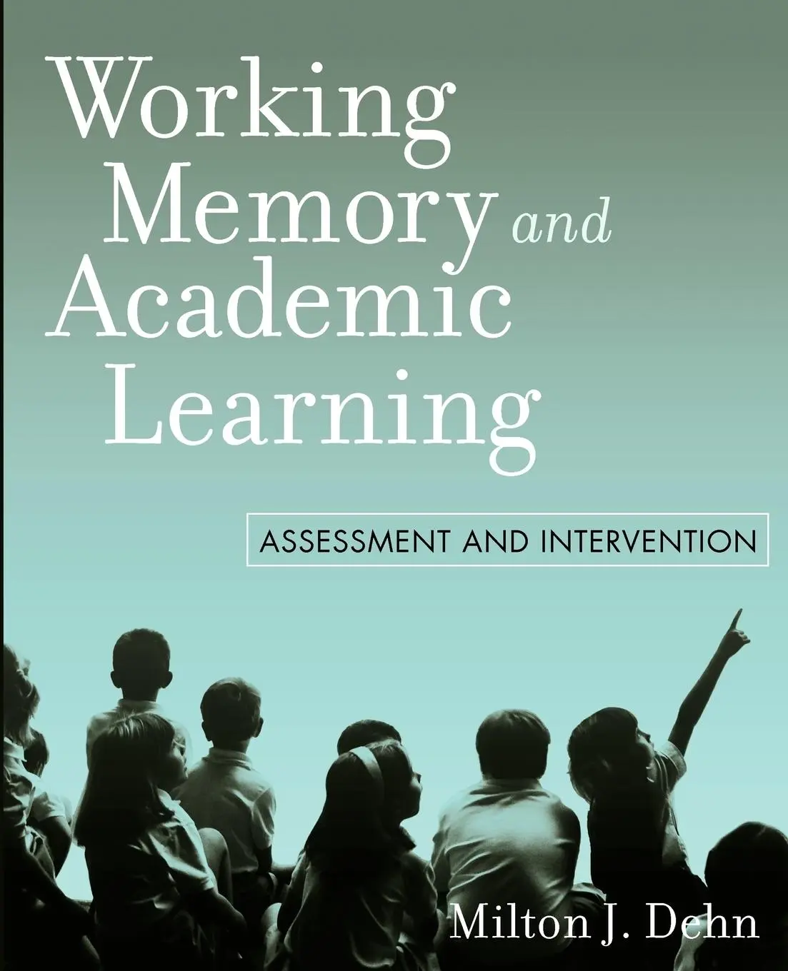 Cover: 9780470144190 | Working Memory and Academic Learning | Assessment and Intervention