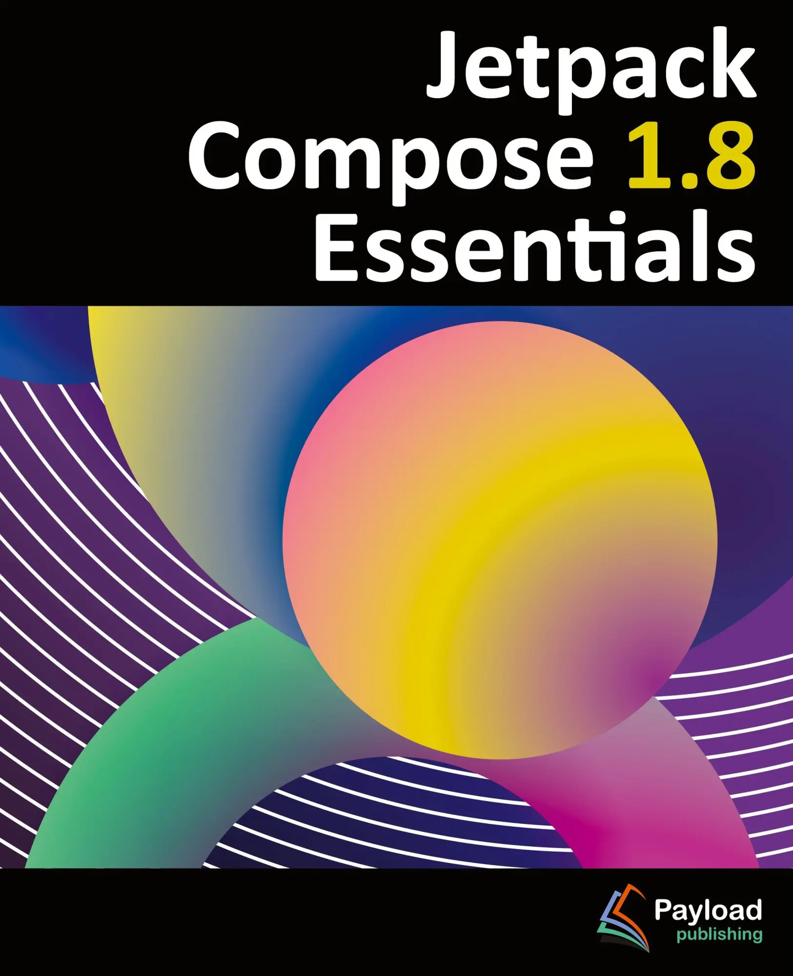 Cover: 9781965764190 | Jetpack Compose 1.8 Essentials | Smyth | Taschenbuch | Englisch | 2025