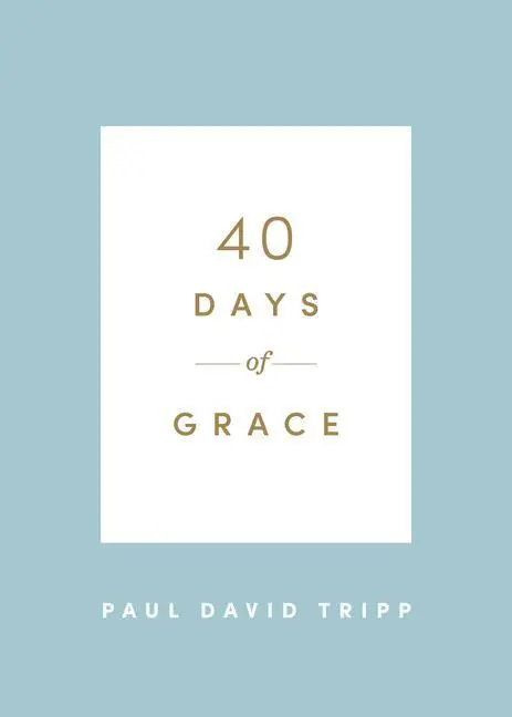 Cover: 9781433574290 | 40 Days of Grace | Paul David Tripp | Taschenbuch | Englisch | 2020