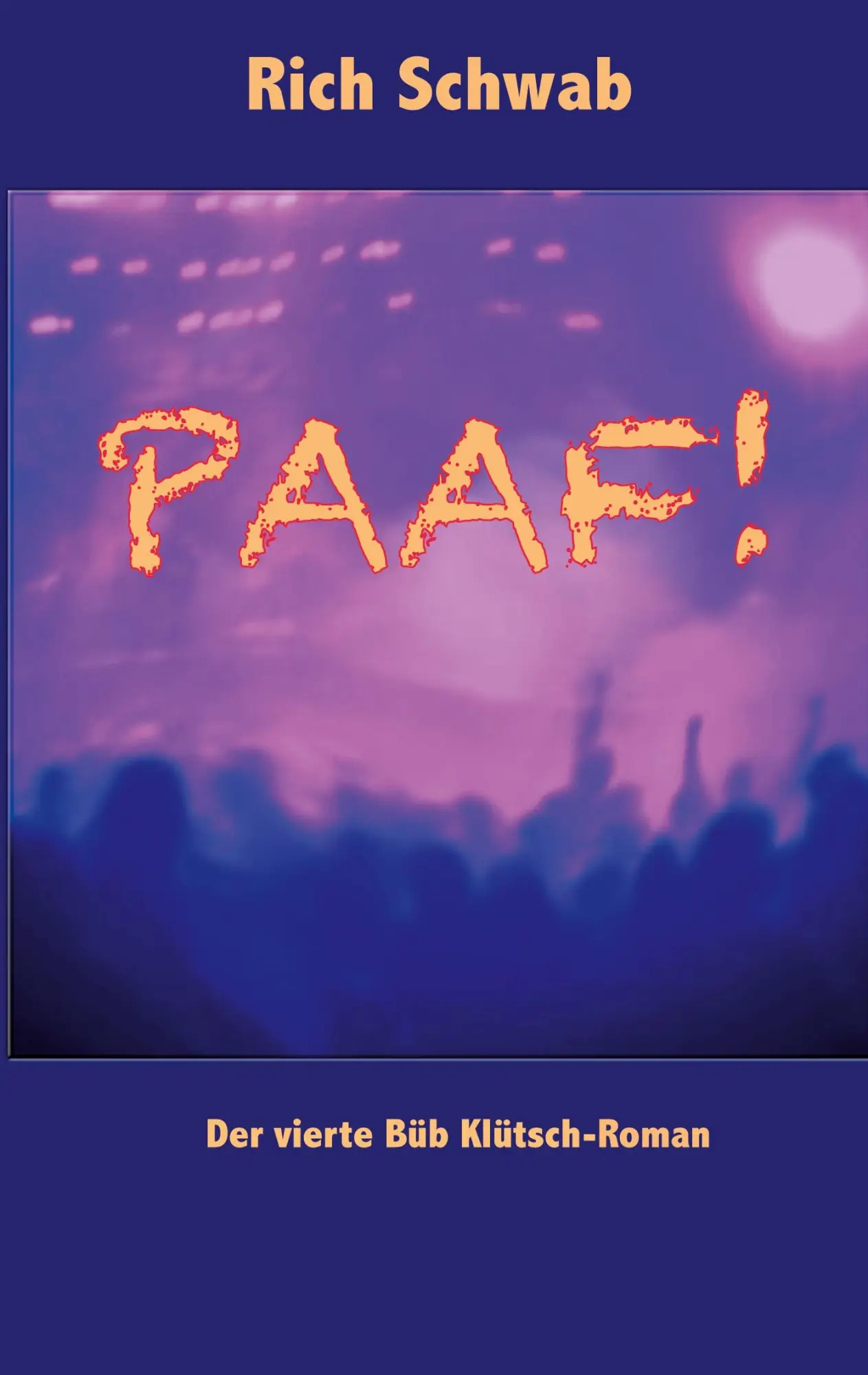 Cover: 9783695734290 | PAAF! | Der vierte Büb Klütsch-Roman | Rich Schwab | Taschenbuch