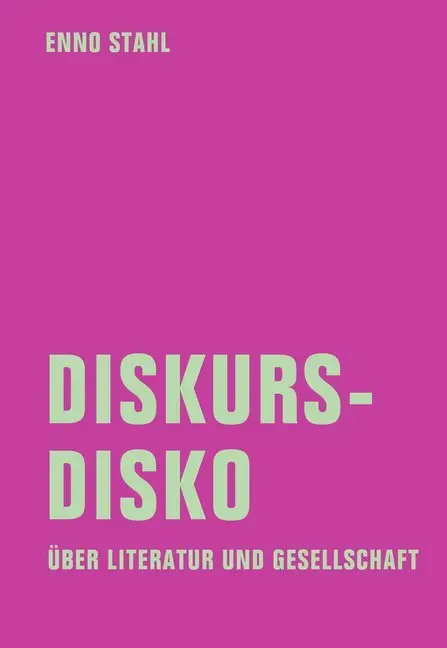 Cover: 9783957324290 | Diskursdisko | Über Literatur und Gesellschaft | Enno Stahl | Buch