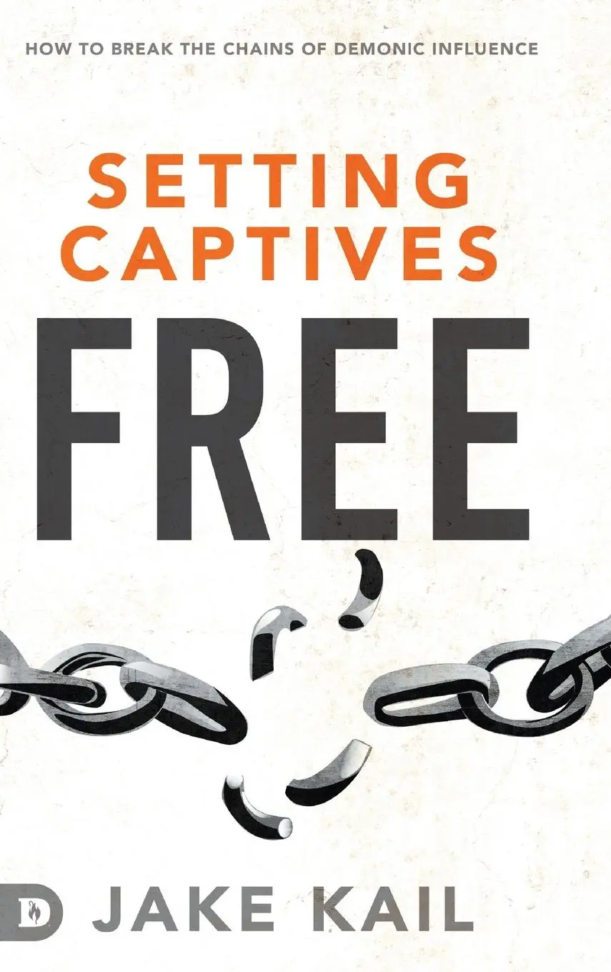 Cover: 9780768454390 | Setting Captives Free | How to Break the Chains of Demonic Influence
