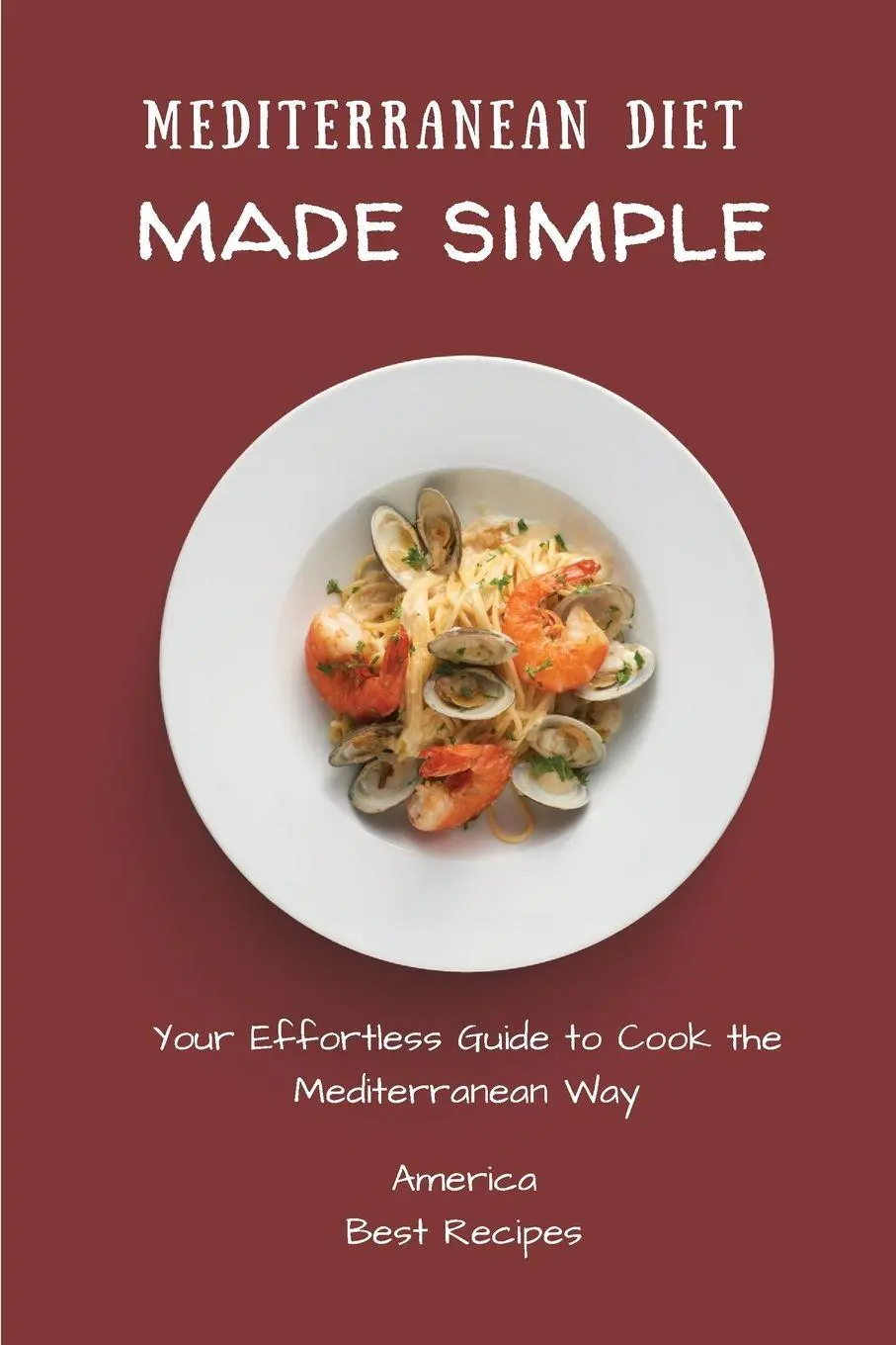 Cover: 9781802694390 | Mediterranean Diet Made Simple | America Best Recipes | Taschenbuch