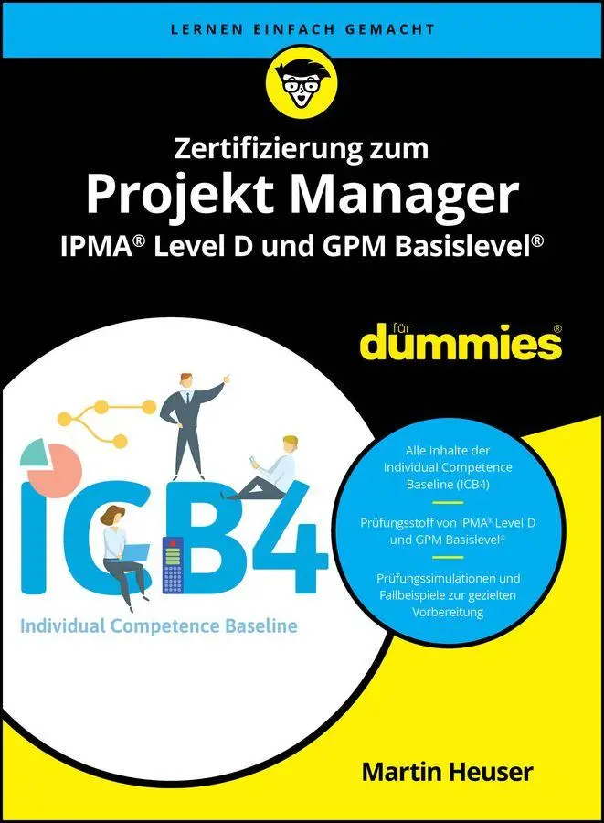 Zertifizierung zum Projekt Manager IPMA® Level D und GPM Basislevel® für Dummies - Neuware