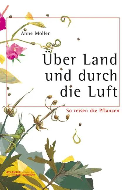 Cover: 9783715204390 | Über Land und durch die Luft | So reisen die Pflanzen | Anne Möller