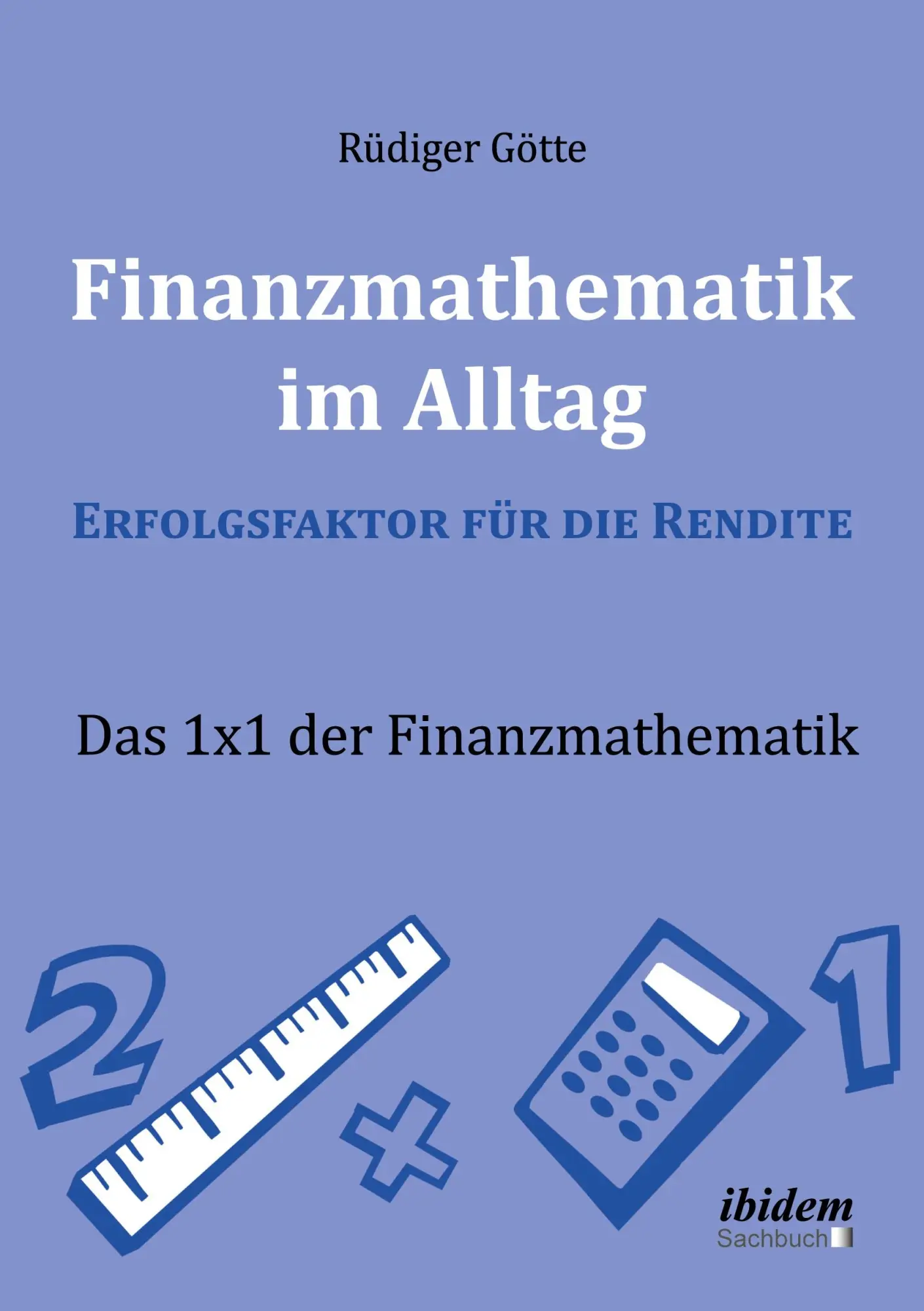 Cover: 9783838204390 | Finanzmathematik im Alltag ¿ Erfolgsfaktor für die Rendite | Götte