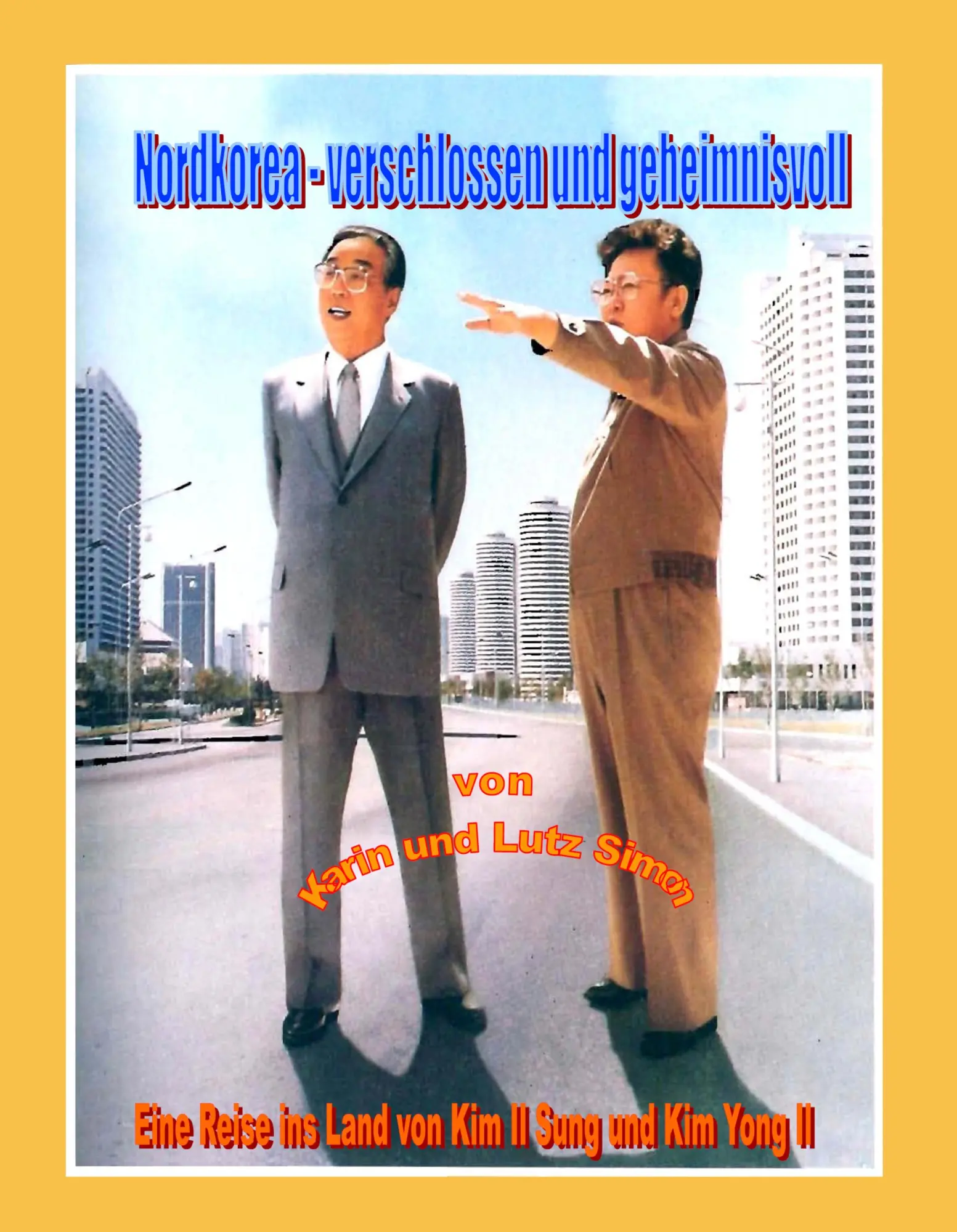 Cover: 9783980844390 | Nordkorea - verschlossen und geheimnisvoll | Lutz Simon (u. a.) | Buch