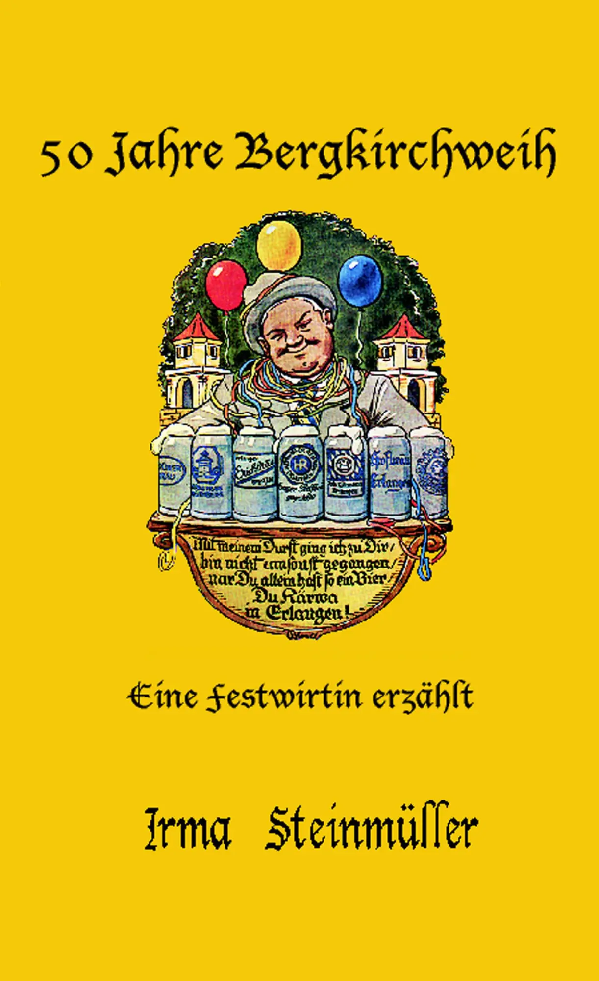 Cover: 9783833004490 | 50 Jahre Bergkirchweih | Eine Festwirtin erzählt | Irma Steinmüller