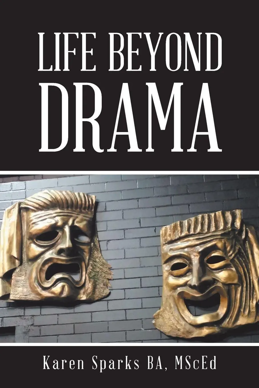 Cover: 9781504374590 | Life Beyond Drama | Karen Sparks Ba Msced | Taschenbuch | Englisch