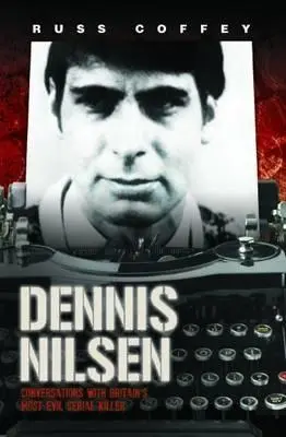 John Blake Publishing Ltd Dennis Nilsen - Conversations With Britain's Most Evil Serial Killer, Subject Of The Hit Itv Drama 'Des'