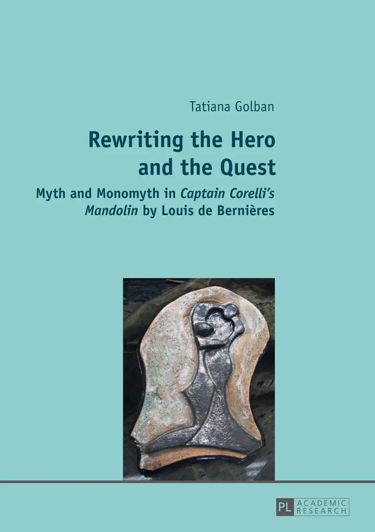 Rewriting the Hero and the Quest: Myth and Monomyth in Captain Corelli's Mandolin by Louis de Bernières