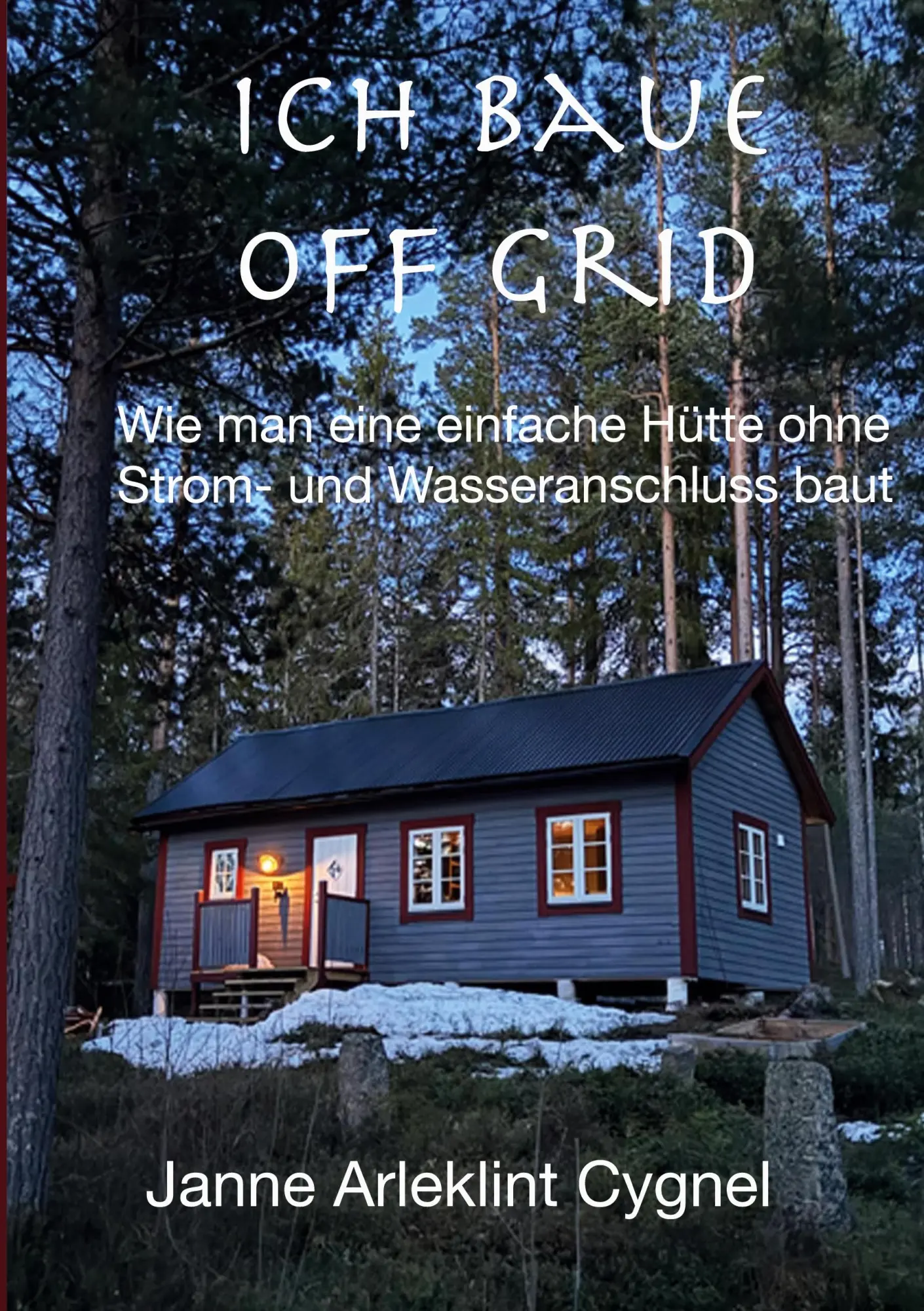 Cover: 9783819224690 | Ich baue off grid | Janne Arleklint Cygnel | Taschenbuch | 134 S.