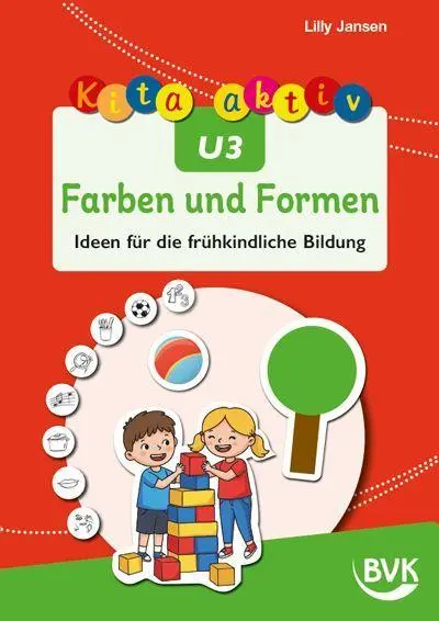Cover: 9783965204690 | Kita aktiv U3 Farben und Formen | Ideen für die frühkindliche Bildung