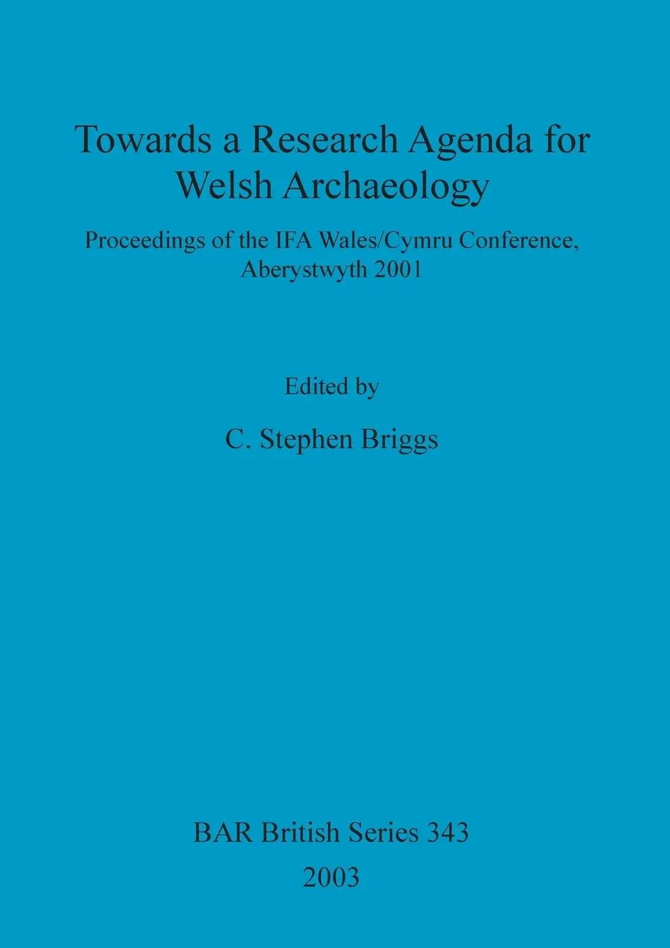 Cover: 9781841714790 | Towards a Research Agenda for Welsh Archaeology | C. Stephen Briggs