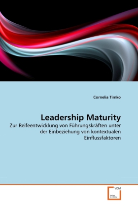Leadership Maturity | Zur Reifeentwicklung von Führungskräften unter der Einbeziehung von kontextualen Einflussfaktoren | Cornelia Timko | Taschenbuch | Deutsch | VDM Verlag Dr. Müller - Timko, Cornelia