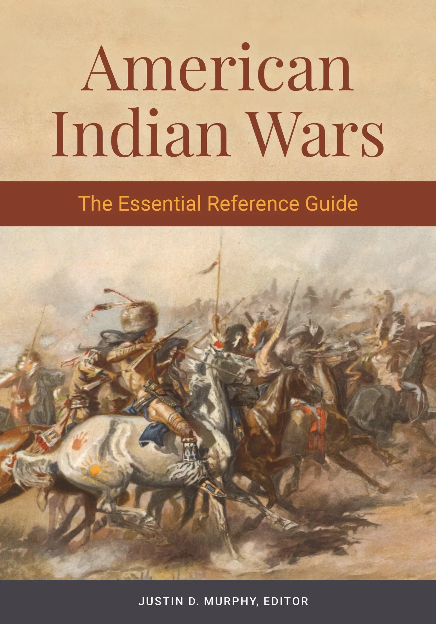 Cover: 9781440875090 | American Indian Wars | The Essential Reference Guide | Justin Murphy