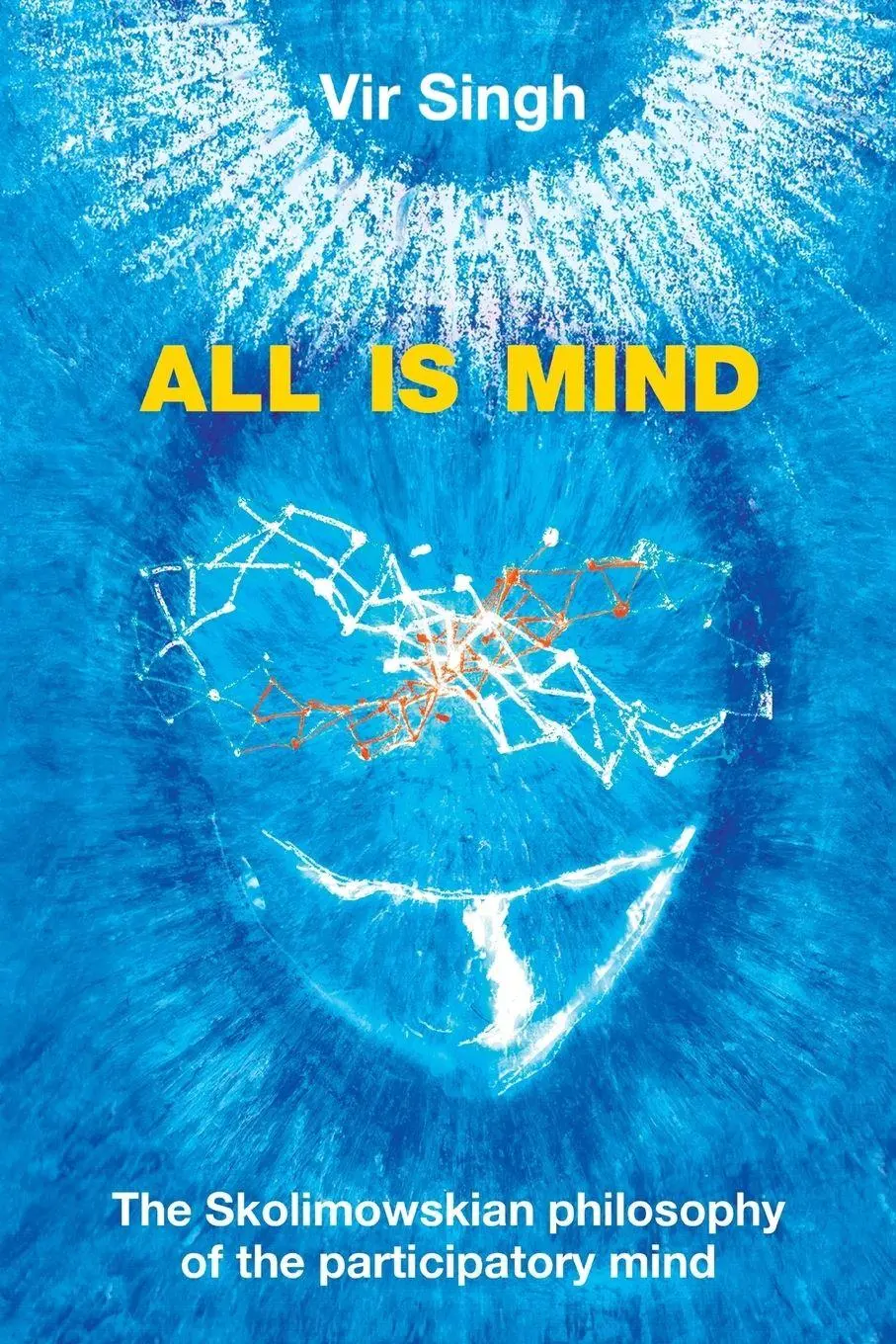 Cover: 9781482835090 | All Is Mind | The Skolimowskian Philosophy of the Participatory Mind