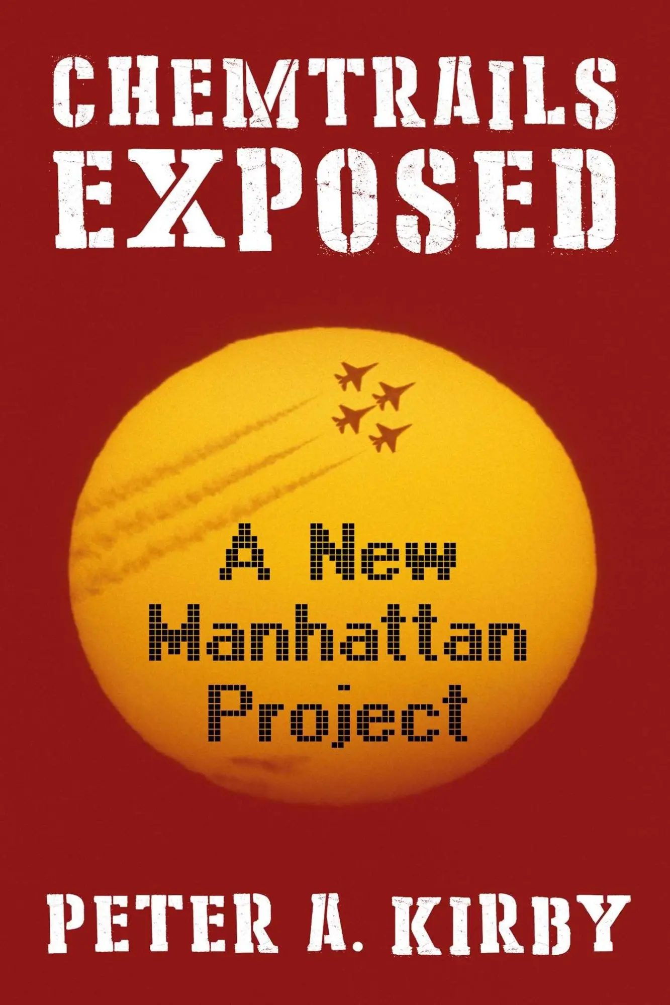 Cover: 9781510785090 | Chemtrails Exposed | A New Manhattan Project | Peter A Kirby | Buch