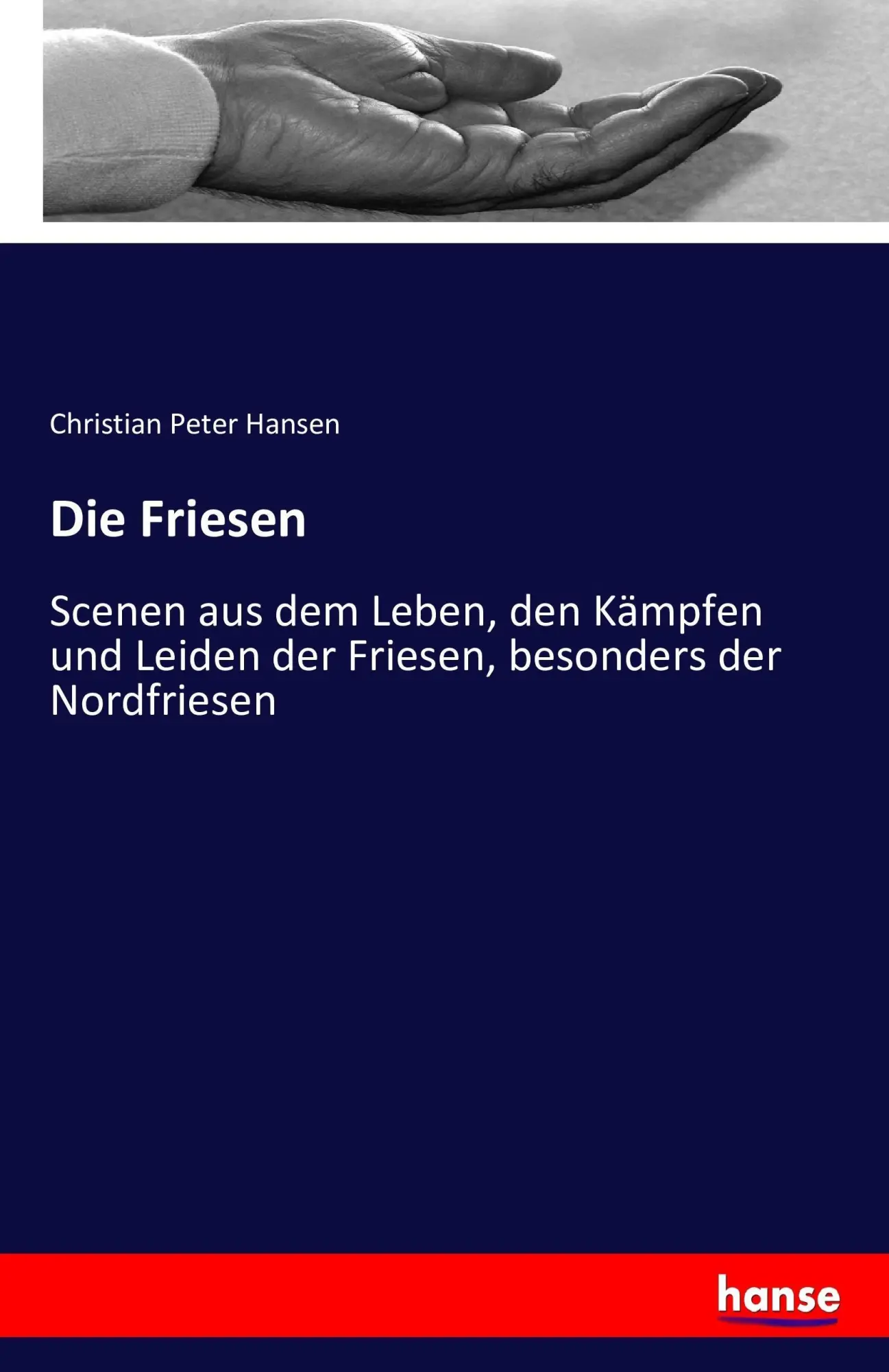 Cover: 9783741175190 | Die Friesen | Christian Peter Hansen | Taschenbuch | 168 S. | Deutsch