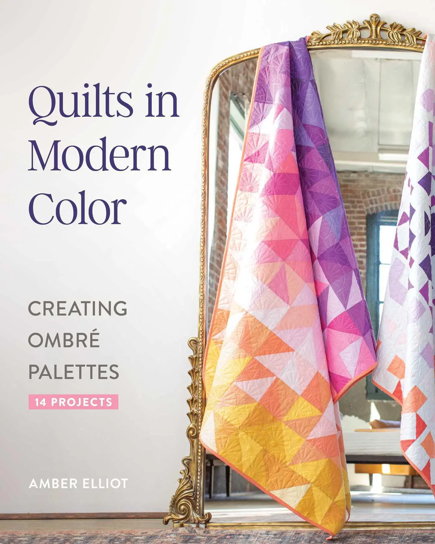 Cover: 9781644035290 | Quilts in Modern Color, Creating Ombré Palettes | 14 Projects | Elliot