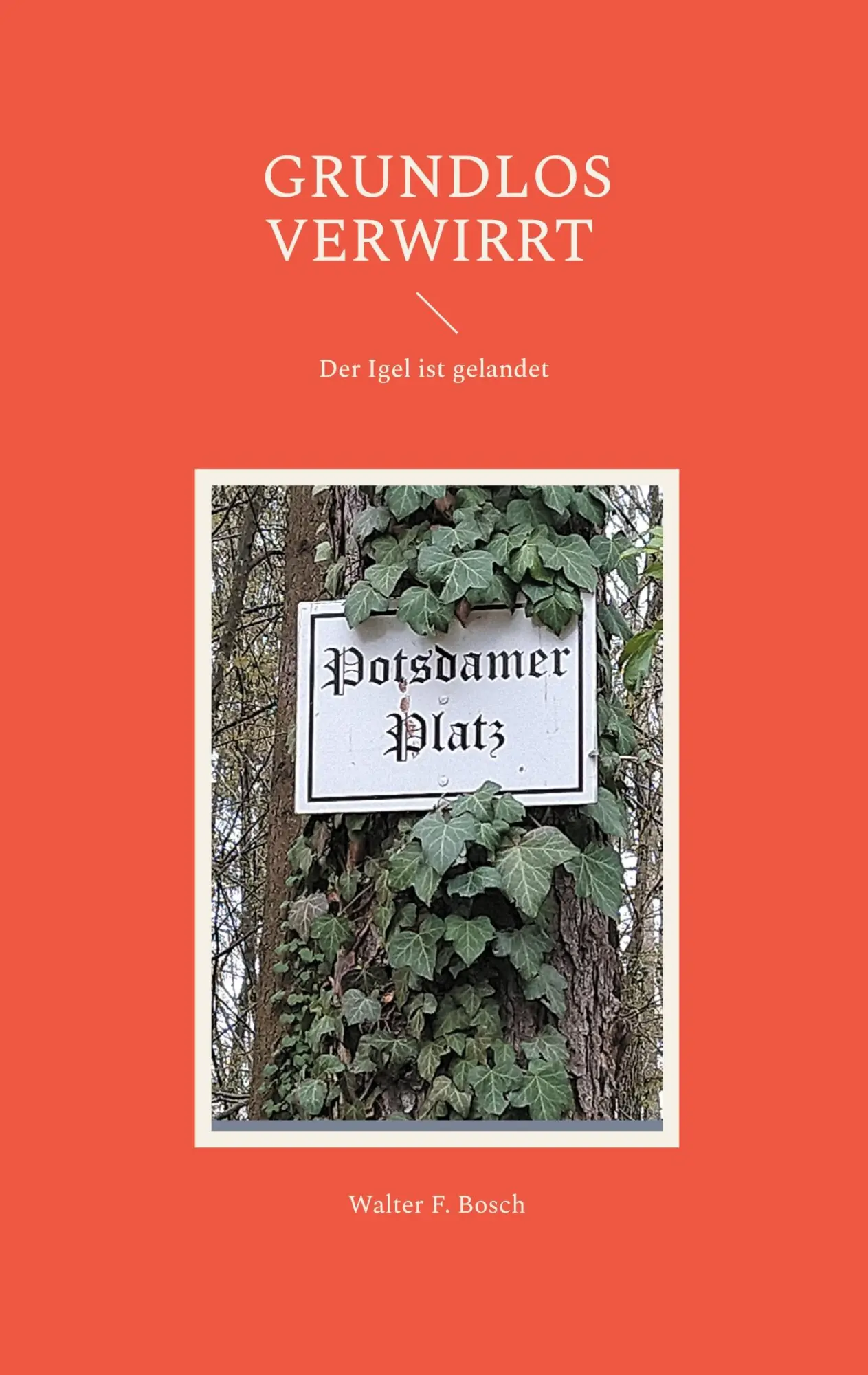 Cover: 9783695185290 | Grundlos verwirrt | Der Igel ist gelandet | Walter F. Bosch | Buch