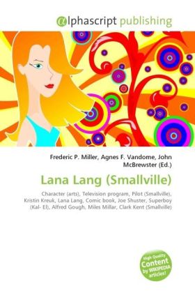 Lana Lang (Smallville) | Frederic P. Miller (u. a.) | Taschenbuch | Englisch | Alphascript Publishing | EAN 9786130245290 - Miller, Frederic P.