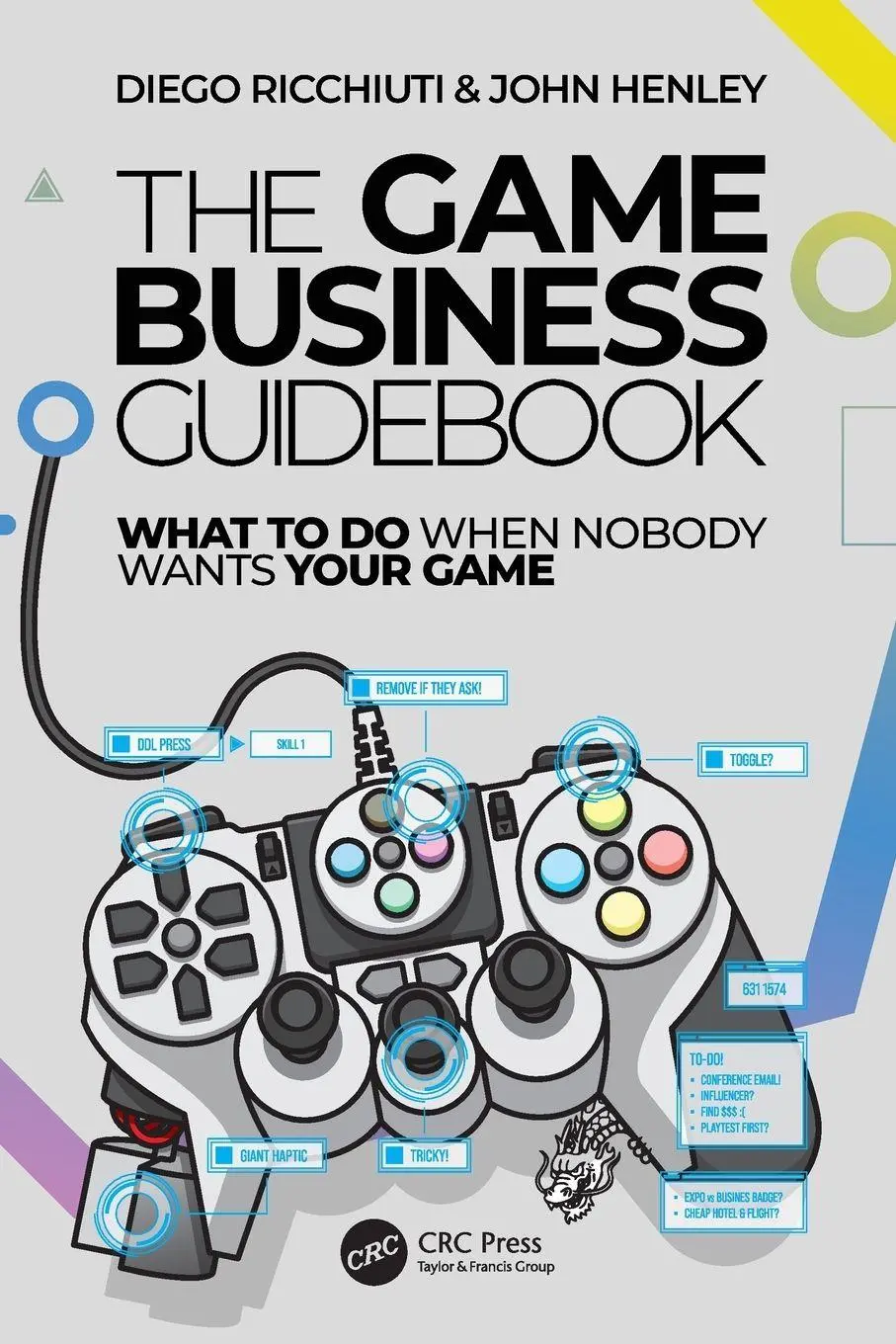 Cover: 9781032585390 | The Game Business Guidebook | What To Do When Nobody Wants Your Game
