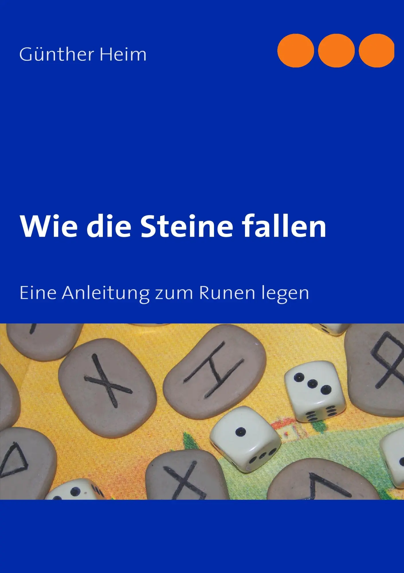Cover: 9783837045390 | Wie die Steine fallen | Eine Anleitung zum Runen legen | Günther Heim