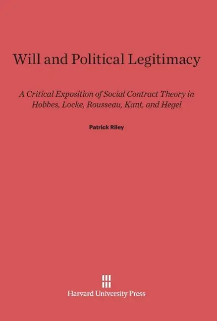 Cover: 9780674435490 | Will and Political Legitimacy | Patrick Riley | Buch | Englisch | 2014