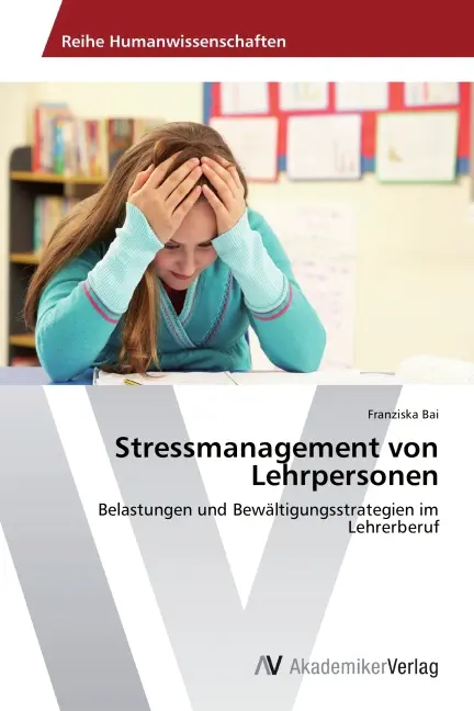 Cover: 9783639725490 | Stressmanagement von Lehrpersonen | Franziska Bai | Taschenbuch | 2014