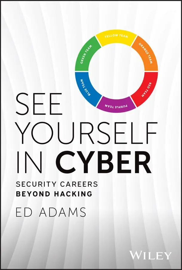 Cover: 9781394225590 | See Yourself in Cyber | Security Careers Beyond Hacking | Ed Adams