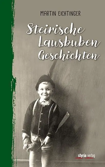Cover: 9783222135590 | Steirische Lausbubgeschichten | Martin Eichtinger | Buch | Gebunden