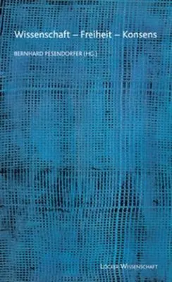 Cover: 9783854095590 | Wissenschaft - Freiheit - Konsens | Bernhard Pesendorfer | Buch | 2010
