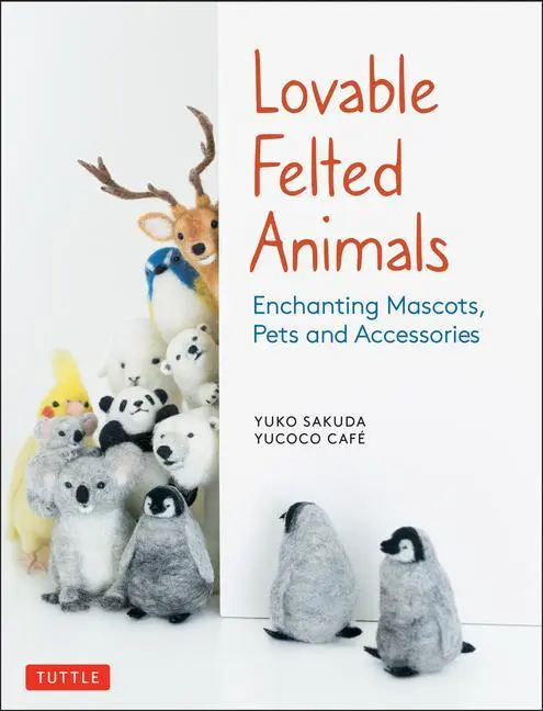 Cover: 9784805315590 | Lovable Felted Animals | Enchanting Mascots, Pets and Accessories