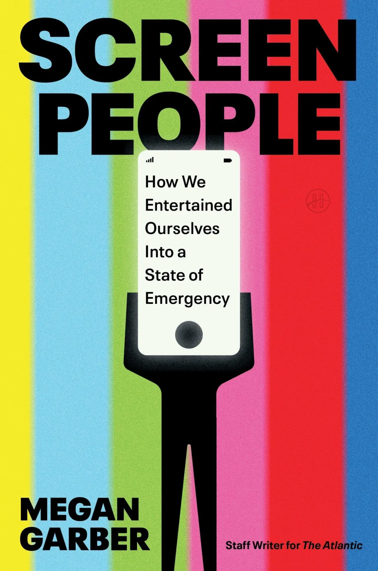 Cover: 9780063415690 | Screen People | How We Entertained Ourselves into a State of Emergency