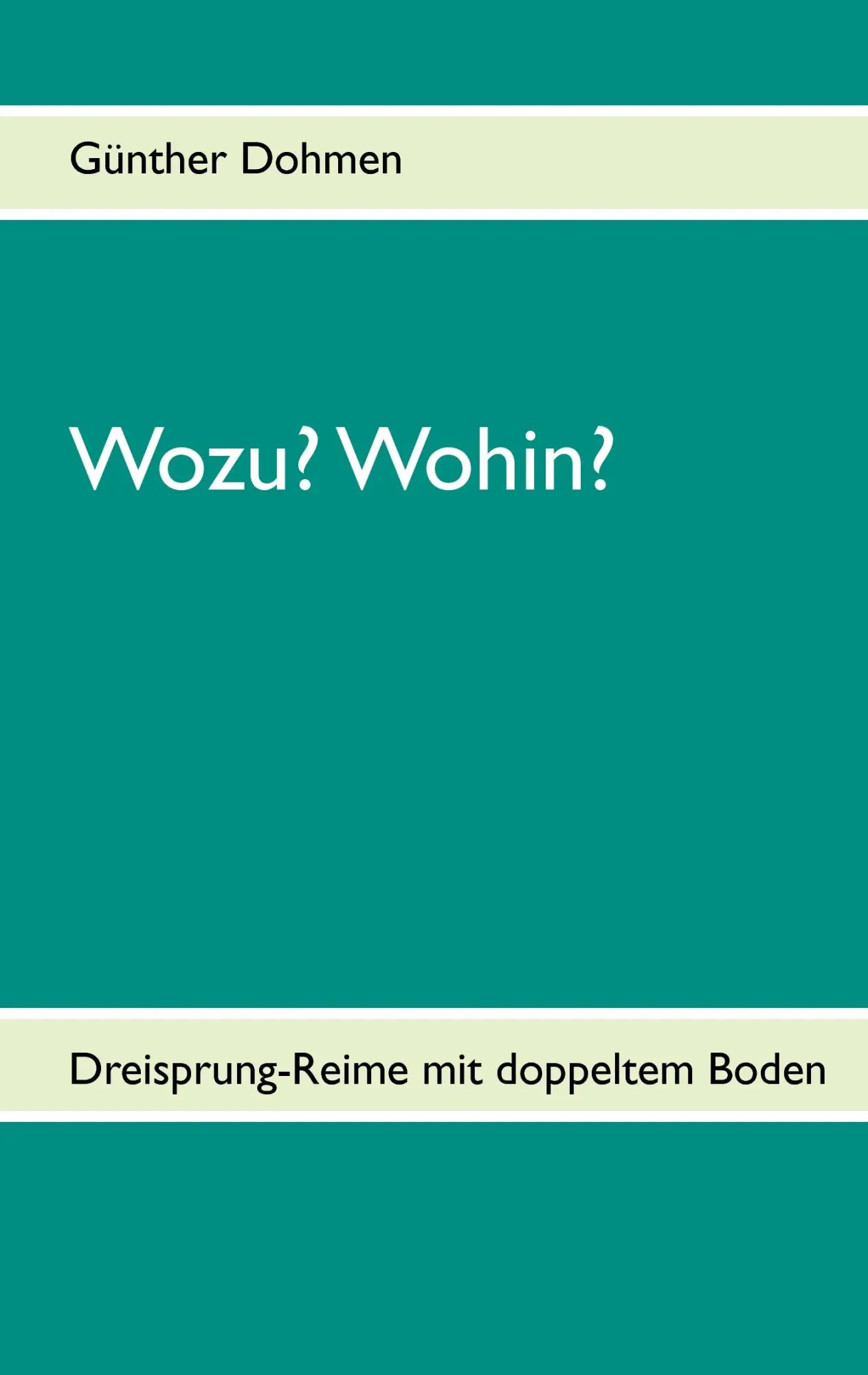 Wozu? Wohin?: Dreisprung-Reime mit doppeltem Boden