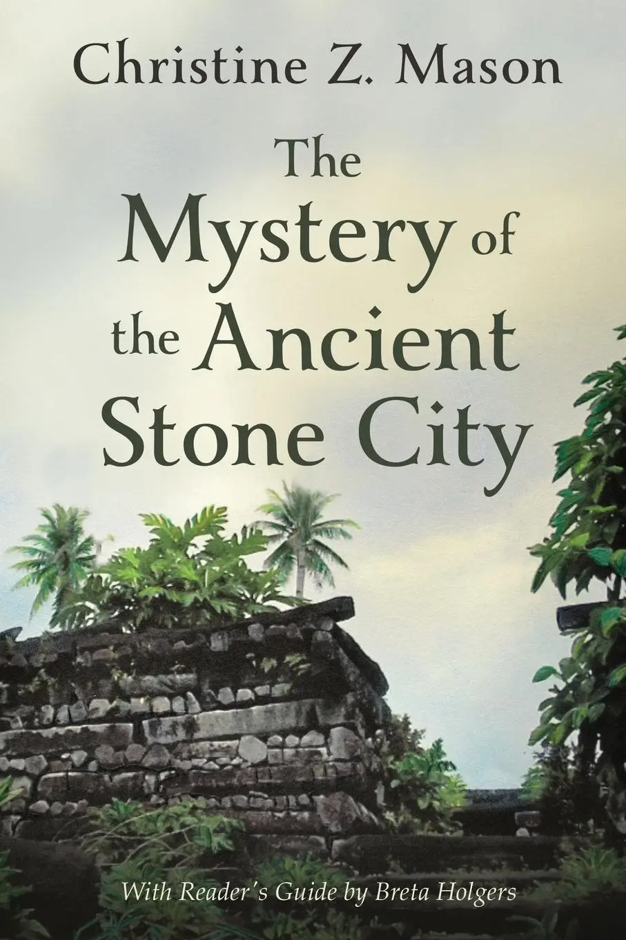 Cover: 9780989795890 | The Mystery of the Ancient Stone City | Christine Z. Mason | Buch