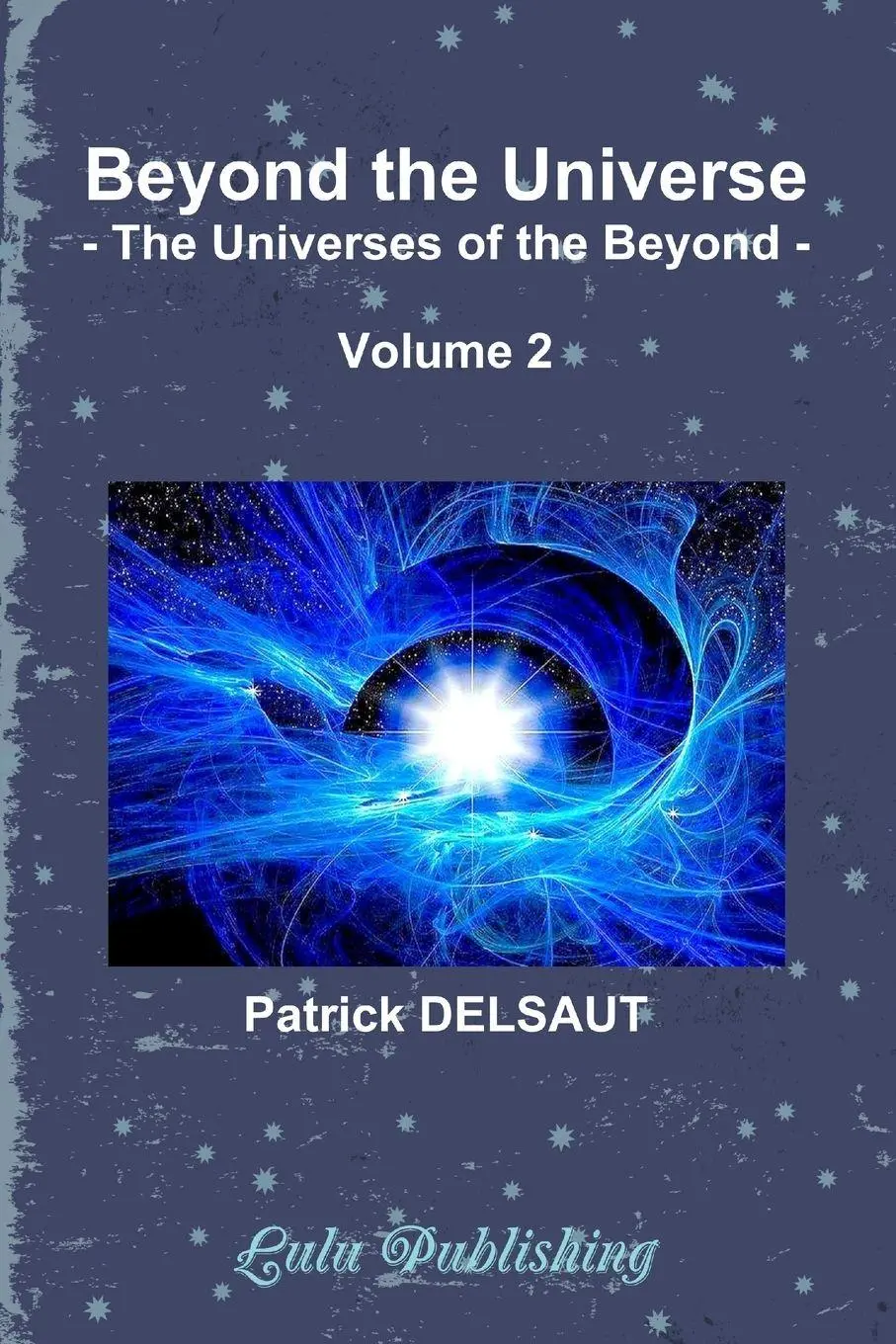 Cover: 9781326975890 | Beyond the Universe - Volume 2 (Black and White) | Patrick Delsaut