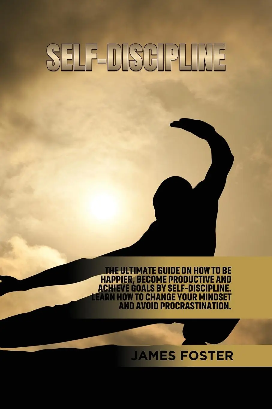 Cover: 9781802165890 | Self-Discipline | James Foster | Taschenbuch | Kartoniert / Broschiert
