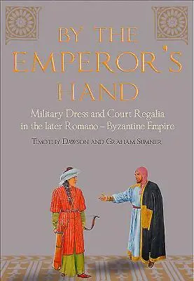Cover: 9781848325890 | By the Emperor's Hand: Military Dress and Court Regalia in the...
