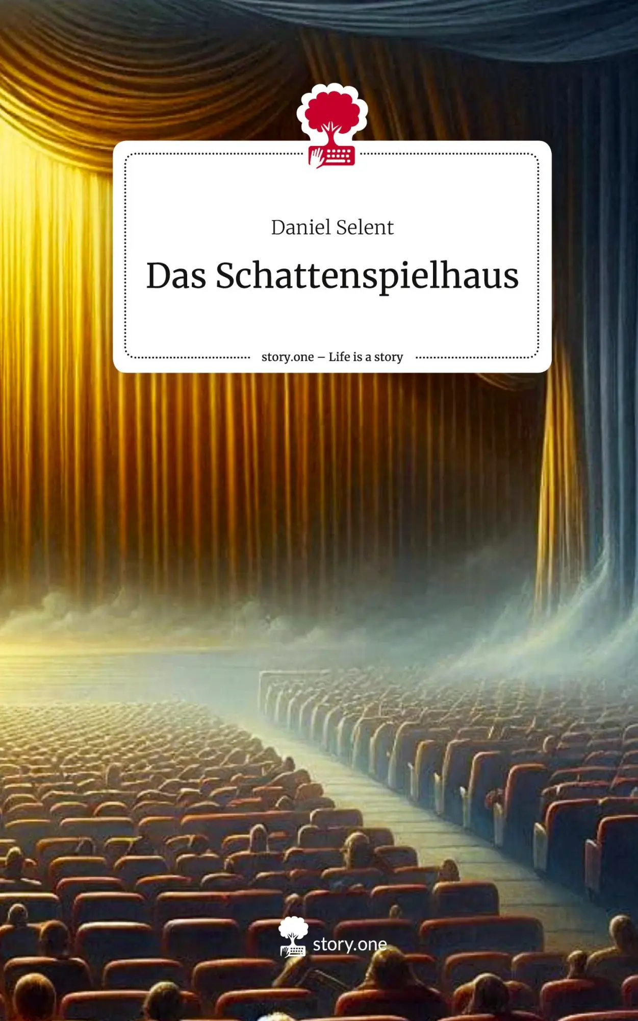 Cover: 9783711575890 | Das Schattenspielhaus. Life is a Story - story.one | Daniel Selent