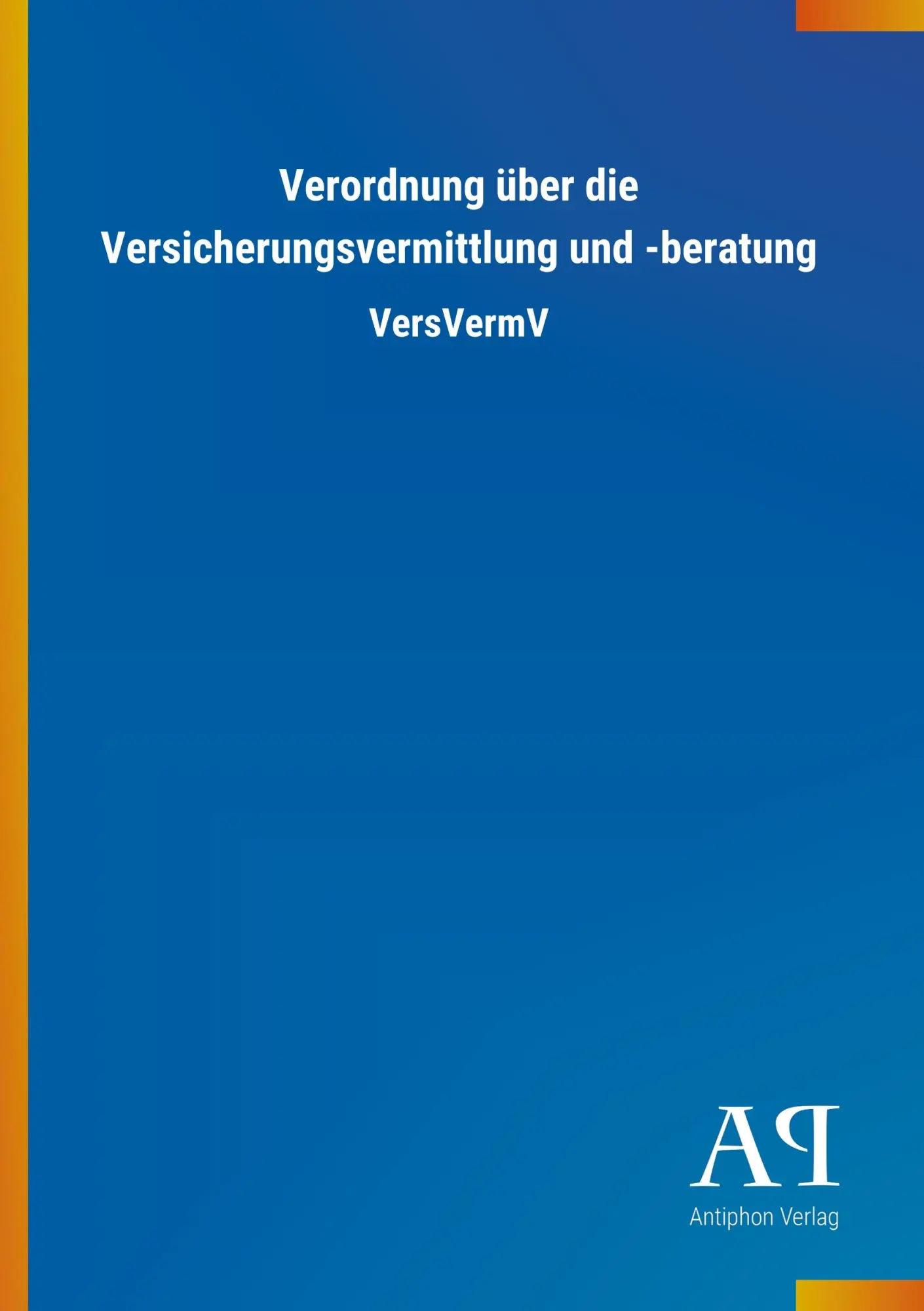 Cover: 9783731445890 | Verordnung über die Versicherungsvermittlung und -beratung | VersVermV