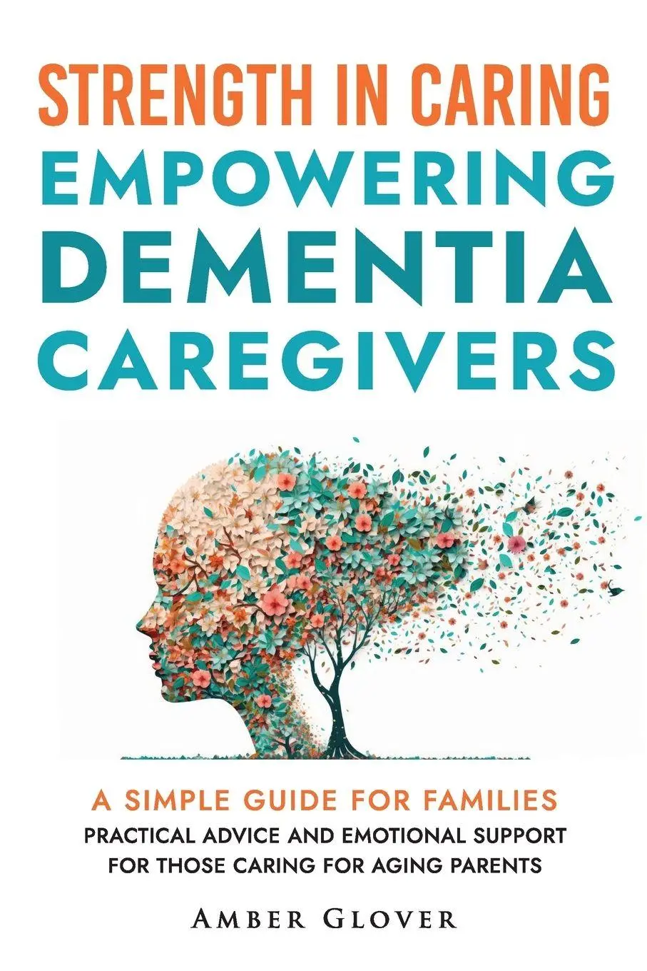 Cover: 9781738425990 | STRENGTH IN CAREING Empowering dementia caregivers | Amber Glover