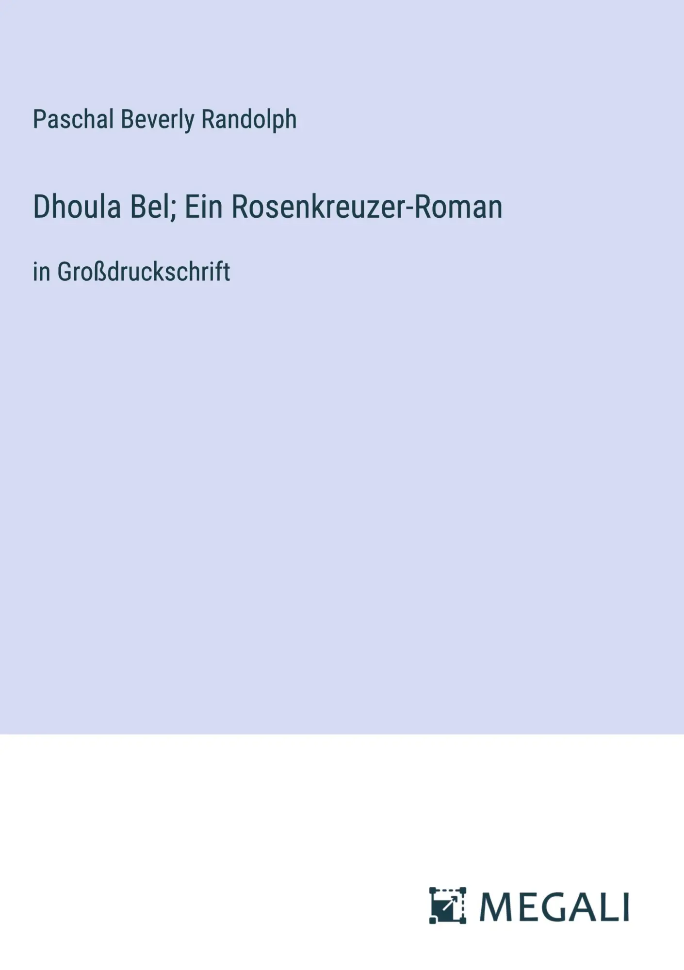 Cover: 9783387085990 | Dhoula Bel; Ein Rosenkreuzer-Roman | in Großdruckschrift | Randolph
