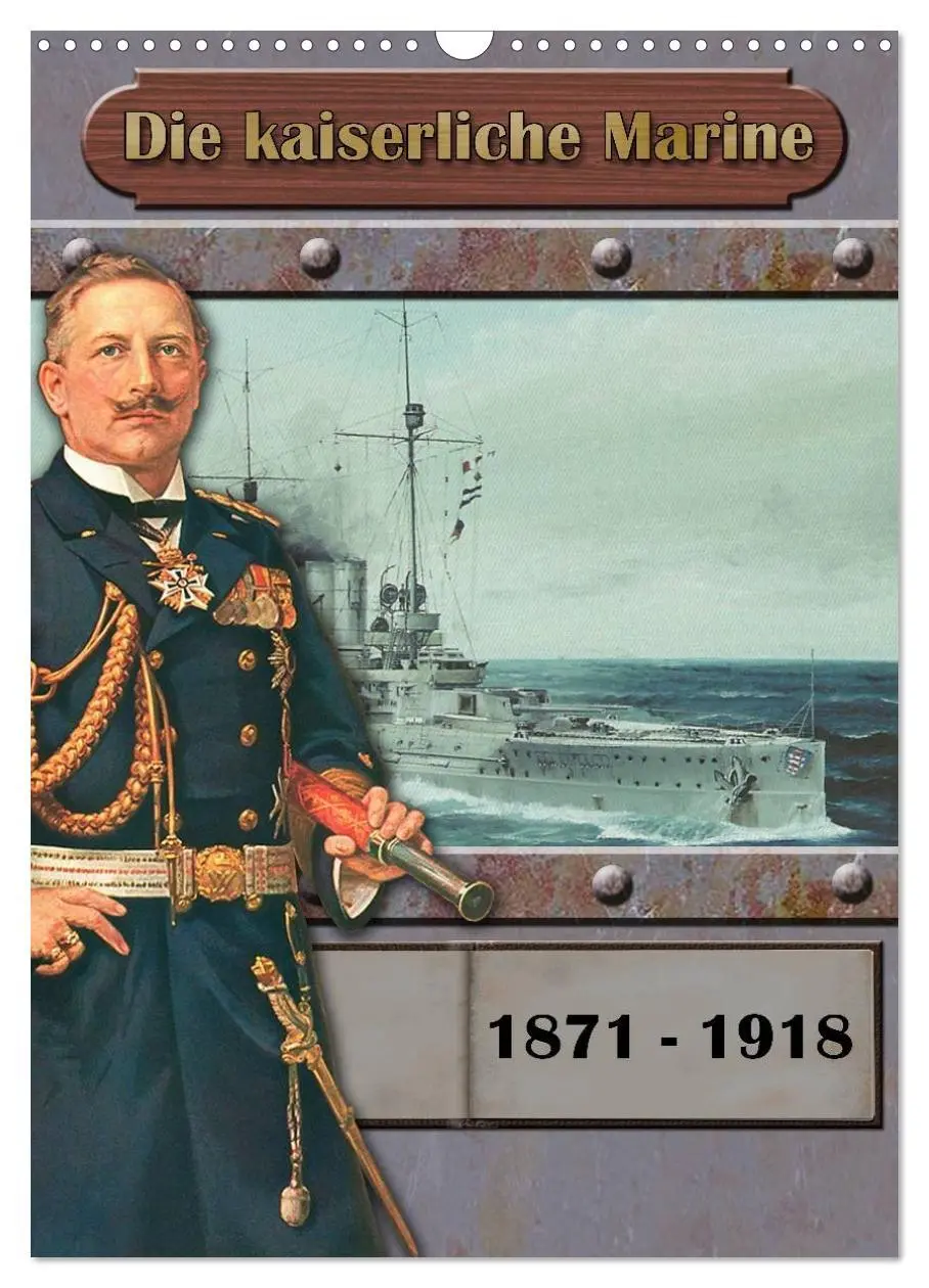 Cover: 9783516465990 | Die kaiserliche Marine 1871 - 1918 (Wandkalender 2026 DIN A3 hoch),...
